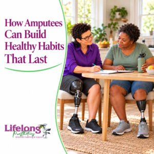 How Amputees Can Build Healthy Habits That Last